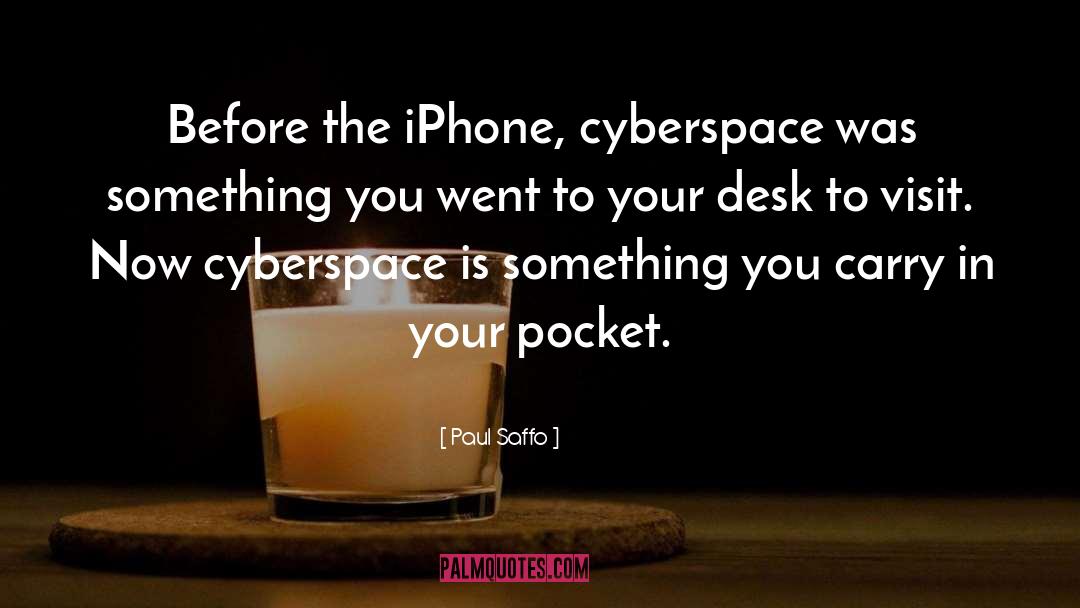 Cyberspace quotes by Paul Saffo