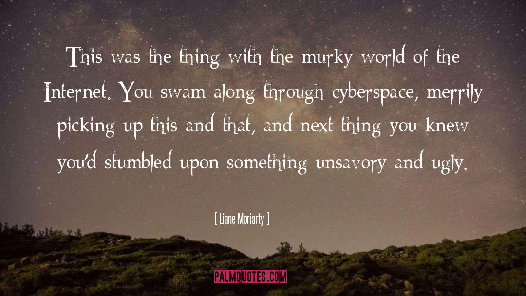 Cyberspace quotes by Liane Moriarty
