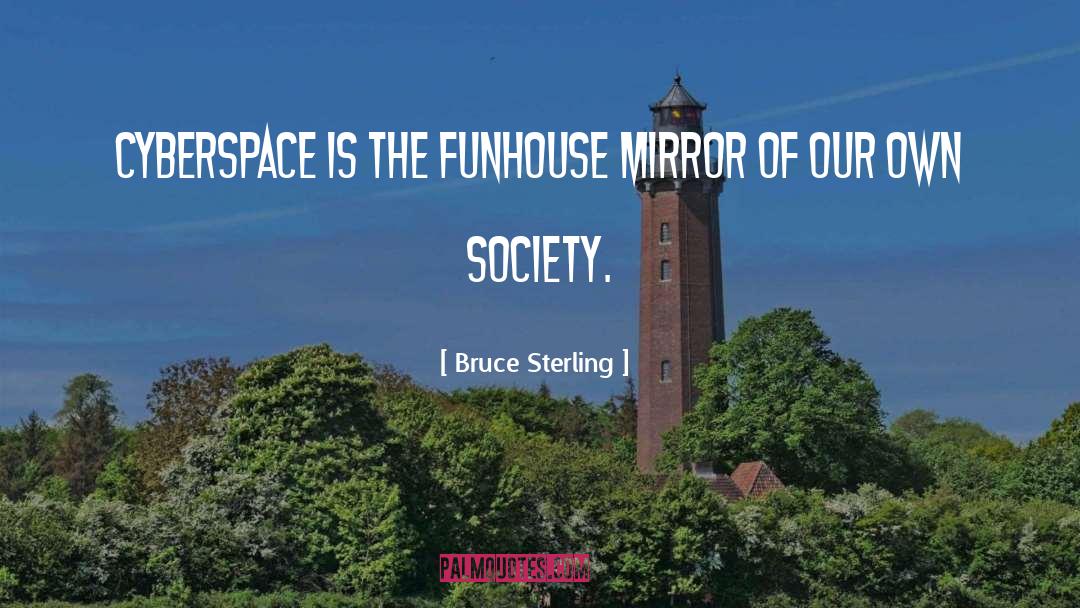 Cyberspace quotes by Bruce Sterling