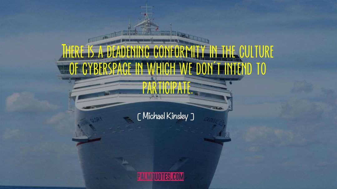 Cyberspace quotes by Michael Kinsley