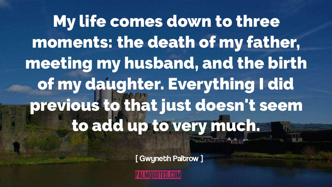 Cycle Of Birth And Death quotes by Gwyneth Paltrow