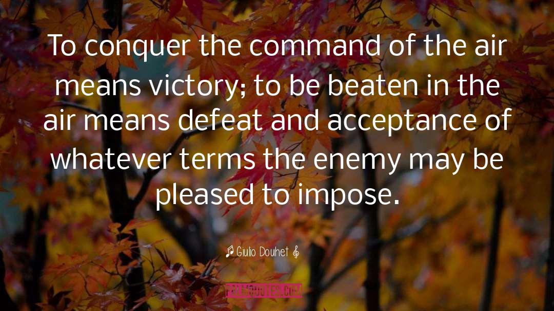 Cycle Of Defeat quotes by Giulio Douhet