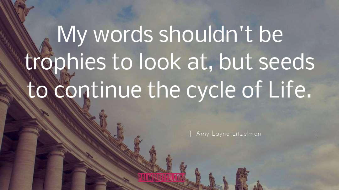 Cycle Of Life quotes by Amy Layne Litzelman