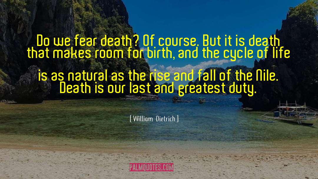 Cycle Of Life quotes by William  Dietrich