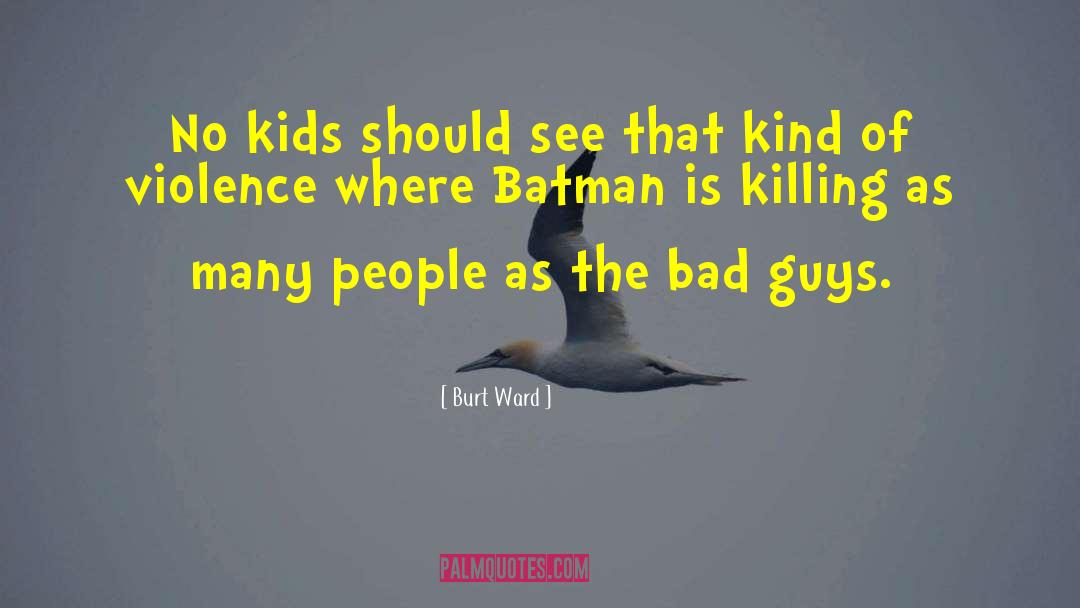 Cycle Of Violence quotes by Burt Ward