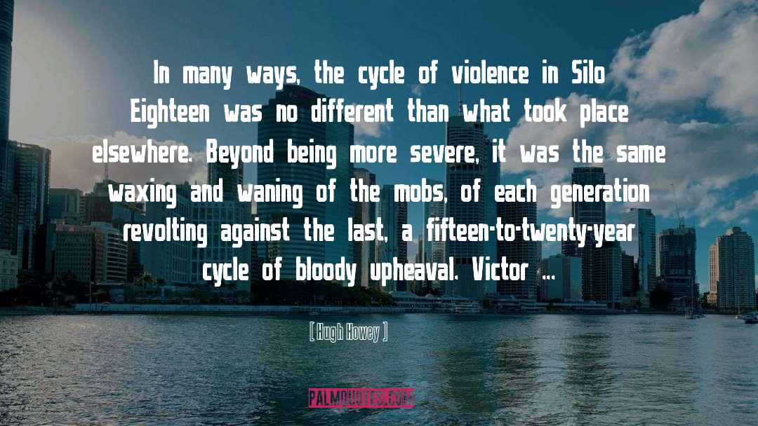 Cycle Of Violence quotes by Hugh Howey