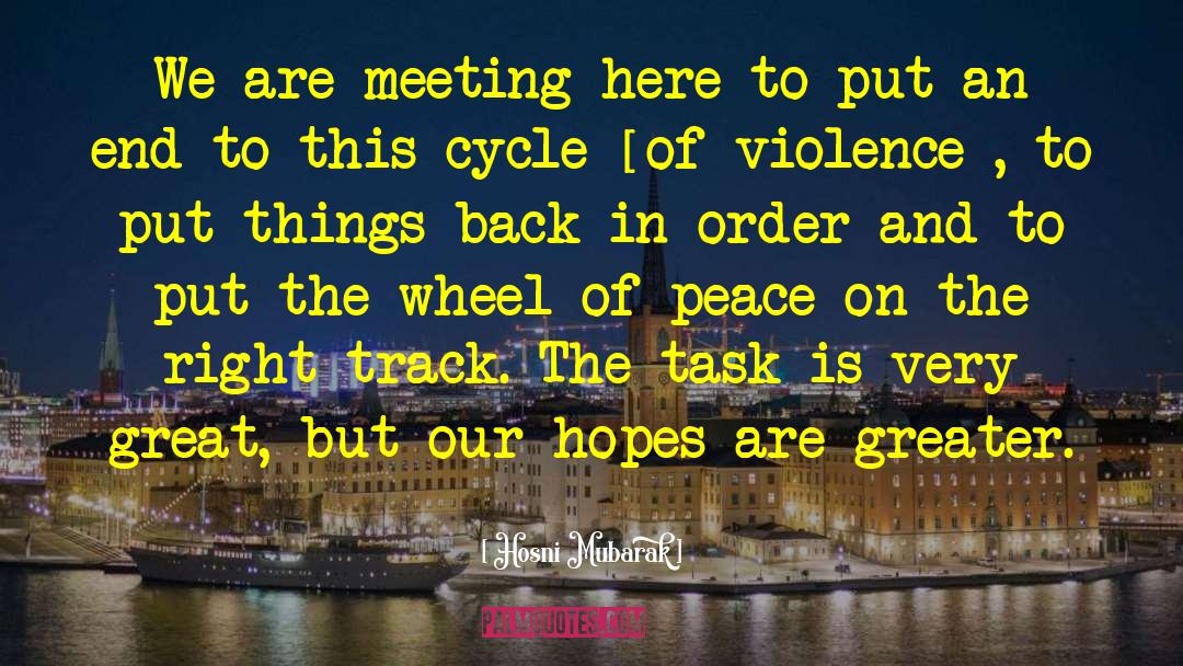 Cycle Of Violence quotes by Hosni Mubarak