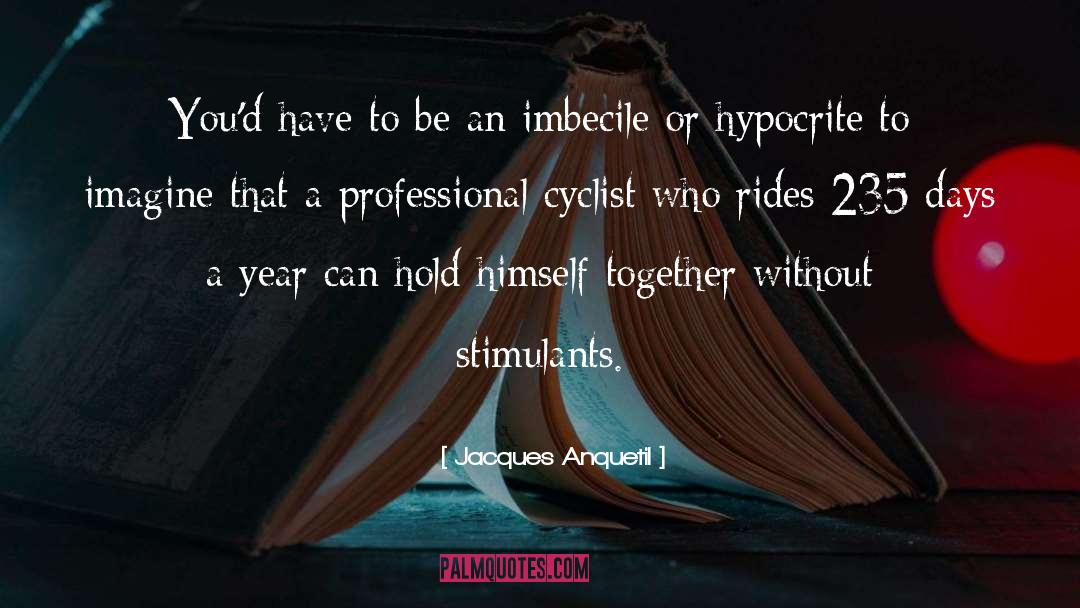 Cyclist quotes by Jacques Anquetil