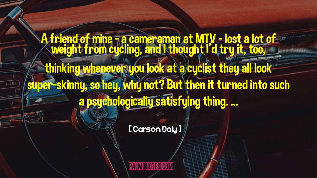 Cyclist quotes by Carson Daly