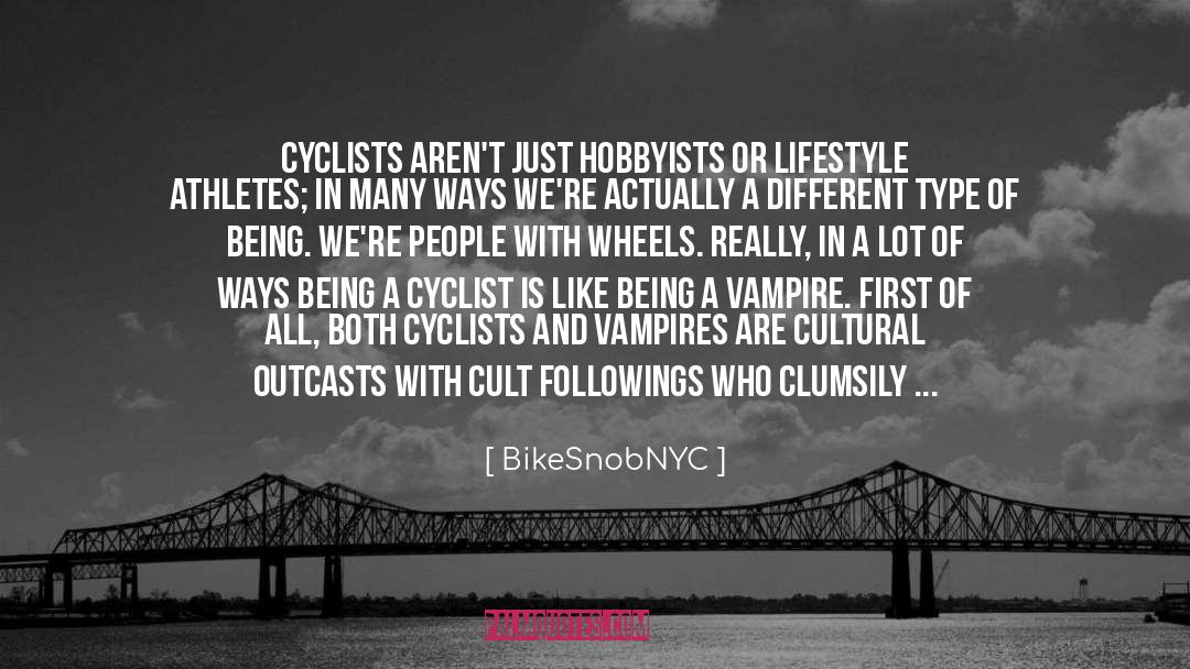 Cyclists quotes by BikeSnobNYC