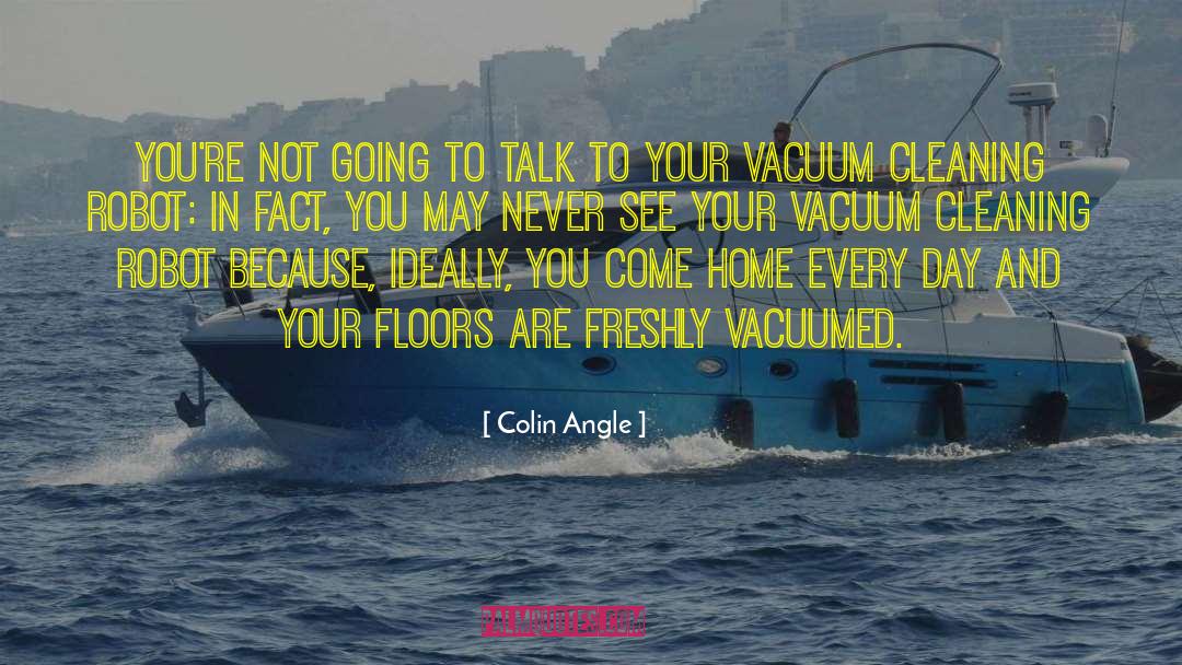 Cyclonic Vacuum quotes by Colin Angle