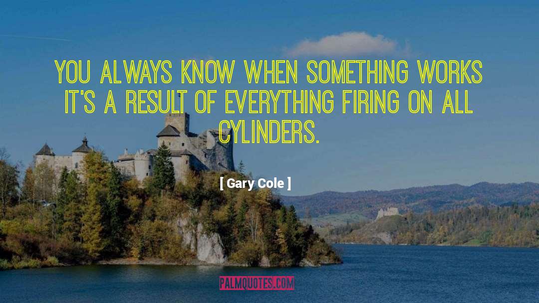 Cylinders quotes by Gary Cole