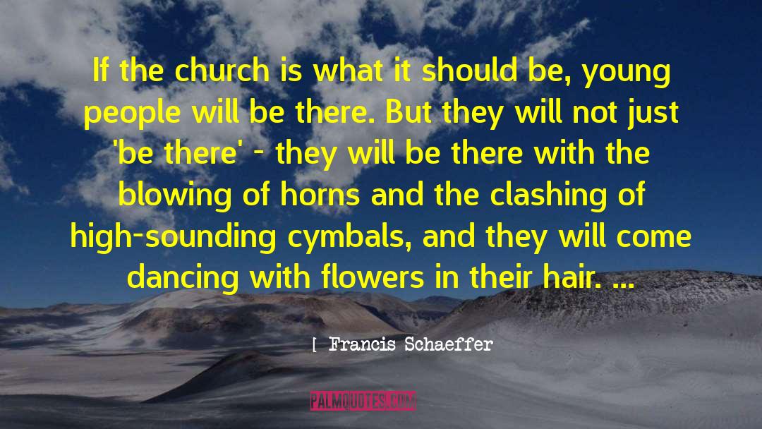 Cymbals quotes by Francis Schaeffer