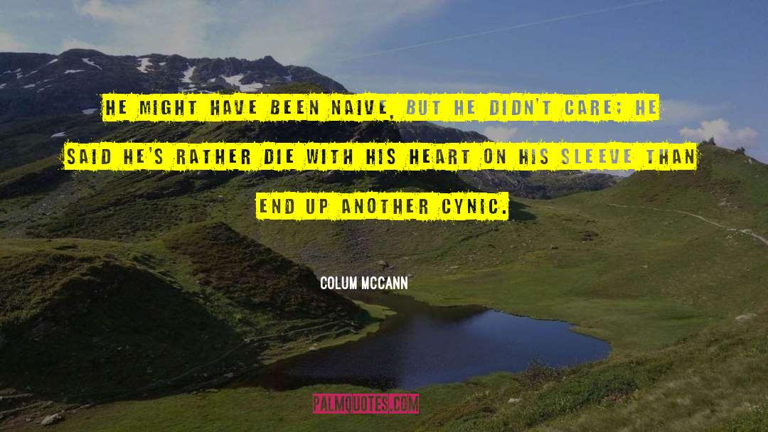 Cynic quotes by Colum McCann