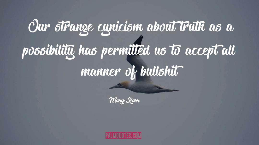 Cynicism quotes by Mary Karr