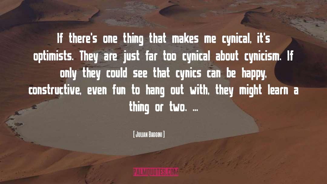 Cynics quotes by Julian Baggini