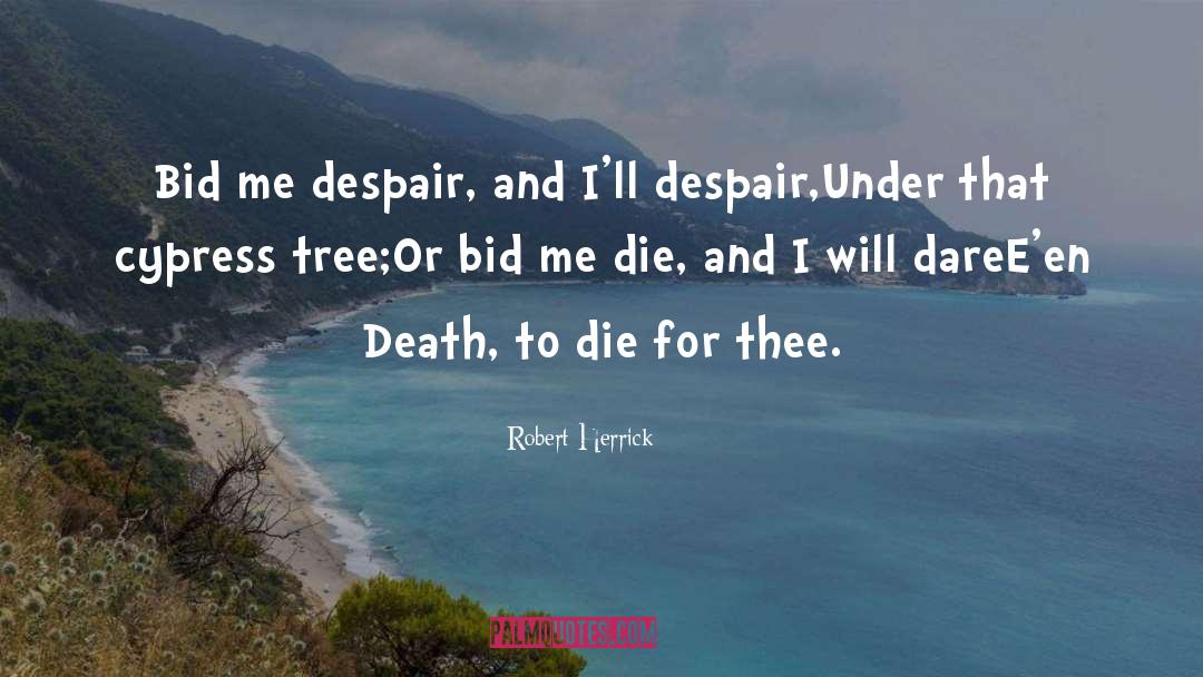 Cypresses quotes by Robert Herrick