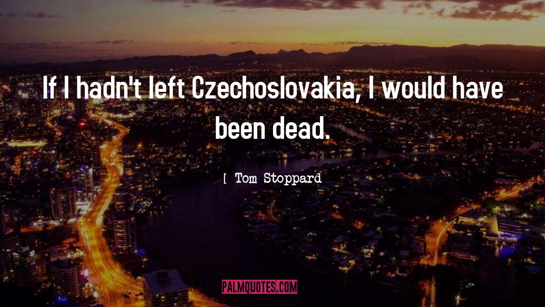 Czechoslovakia quotes by Tom Stoppard