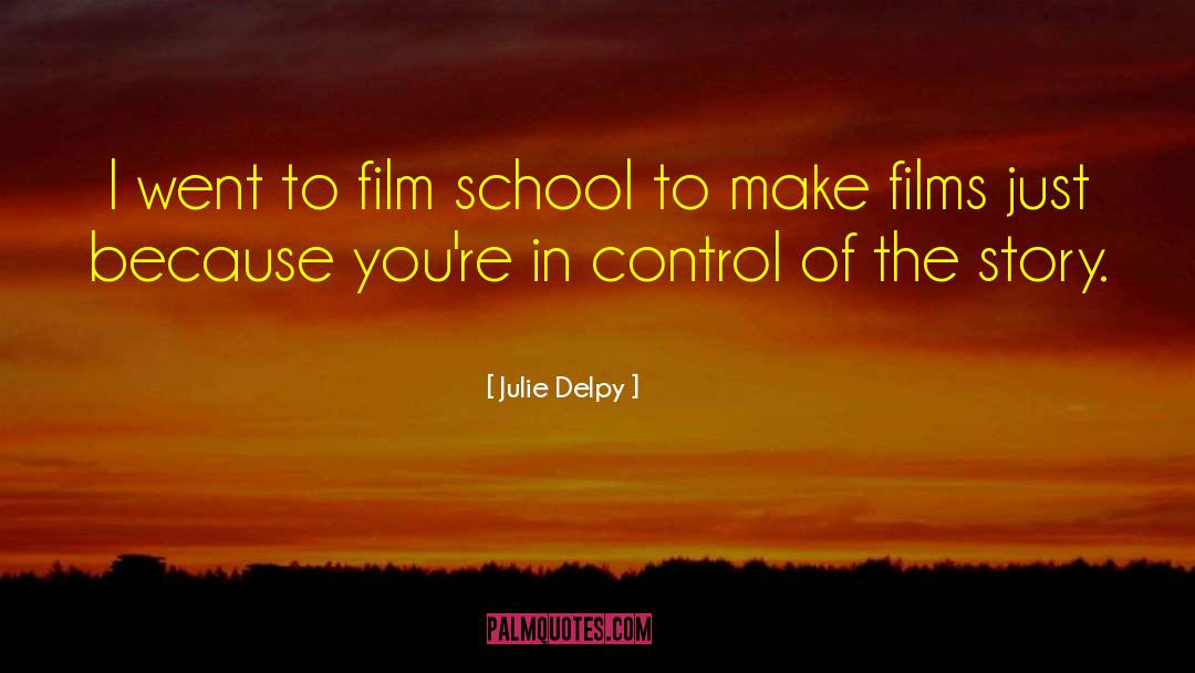 D School quotes by Julie Delpy