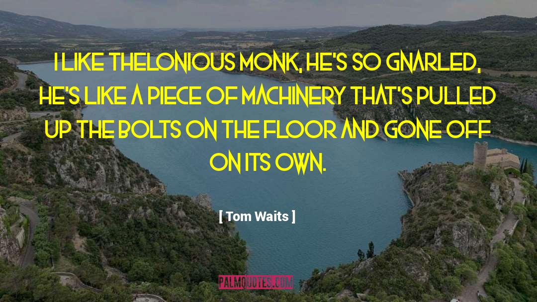 D3 Monk quotes by Tom Waits