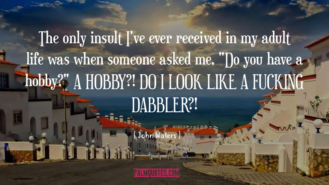 Dabbler quotes by John Waters