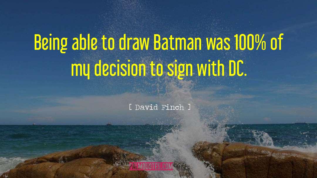 Dacal Dc 300 quotes by David Finch