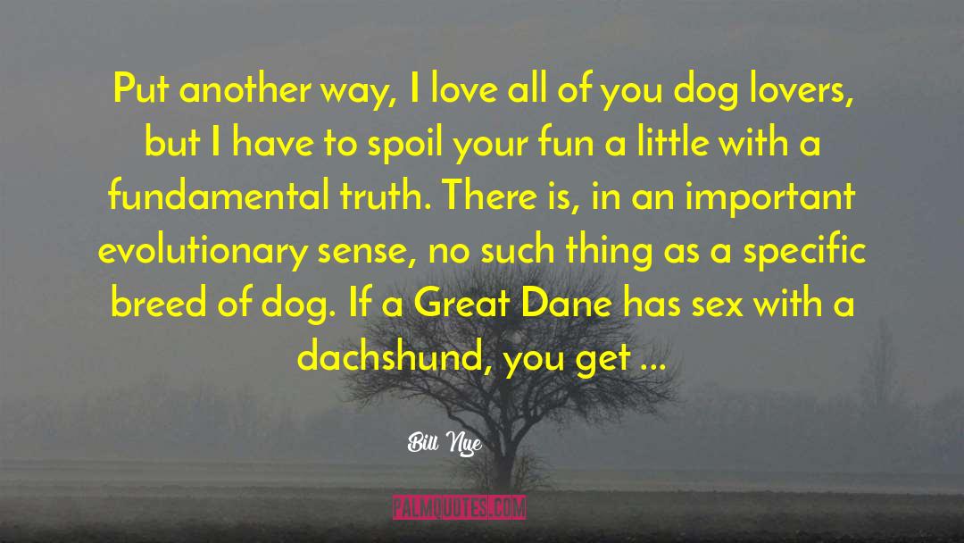 Dachshund quotes by Bill Nye