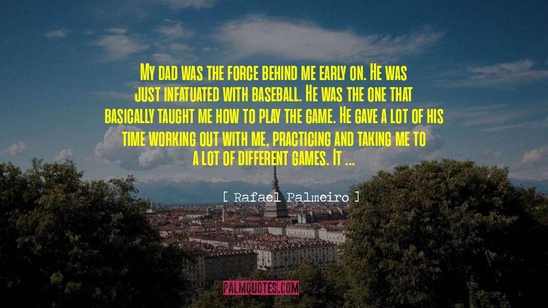 Dad And Baseball quotes by Rafael Palmeiro