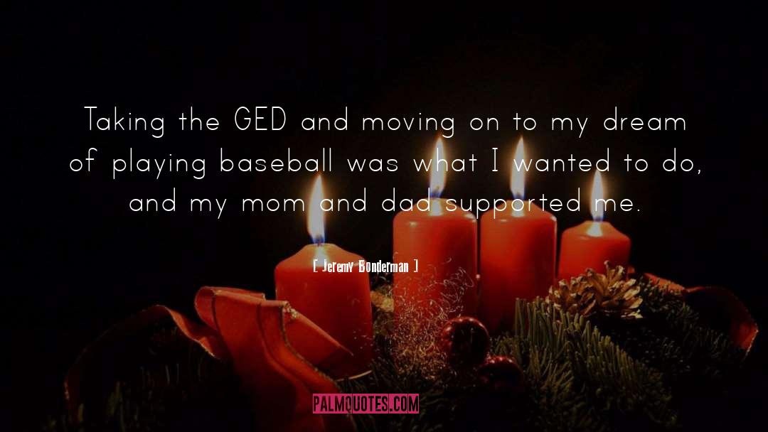 Dad And Baseball quotes by Jeremy Bonderman