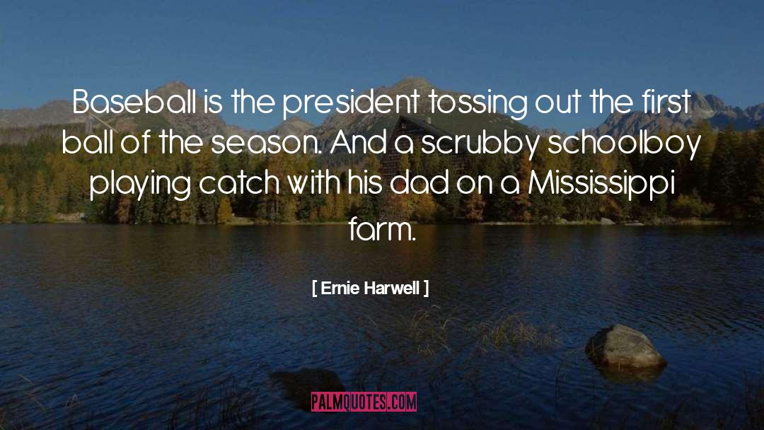 Dad And Baseball quotes by Ernie Harwell