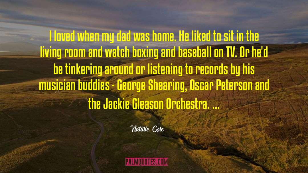 Dad And Baseball quotes by Natalie Cole