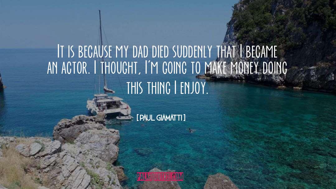 Dad Died quotes by Paul Giamatti