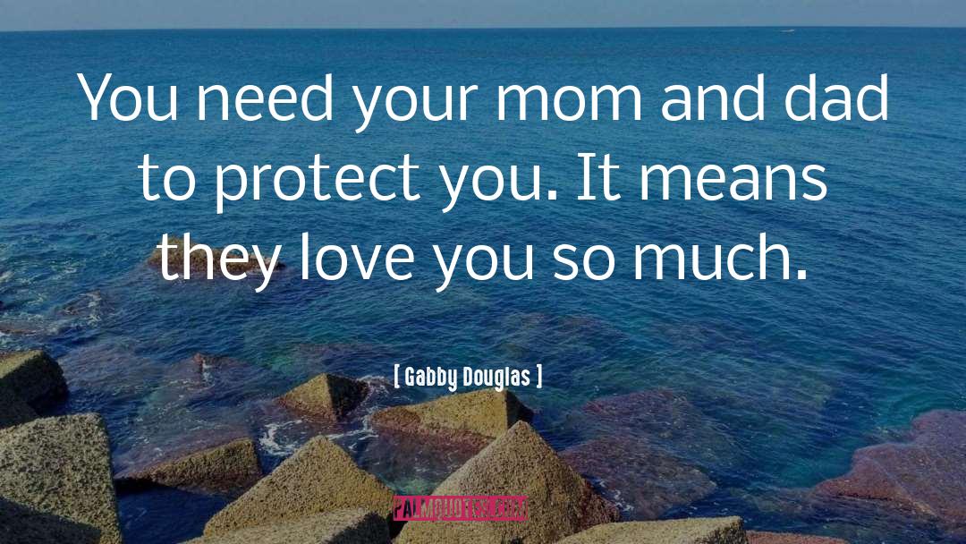 Dad Love quotes by Gabby Douglas