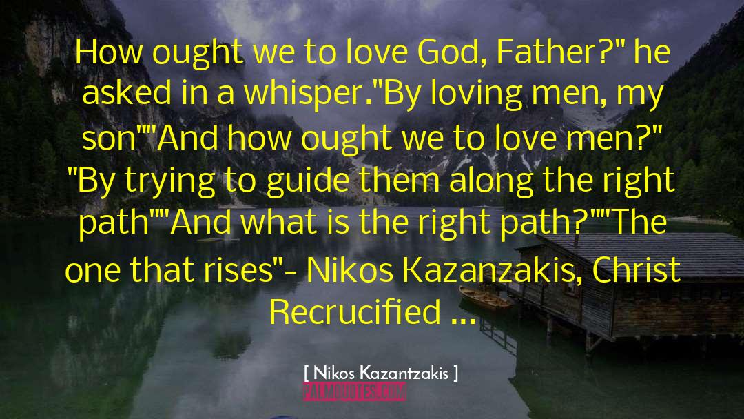 Dad N Son Love quotes by Nikos Kazantzakis