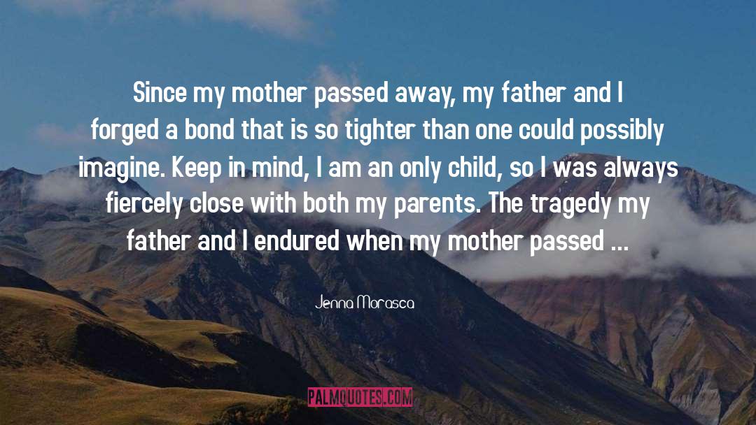 Dad Passed Away quotes by Jenna Morasca
