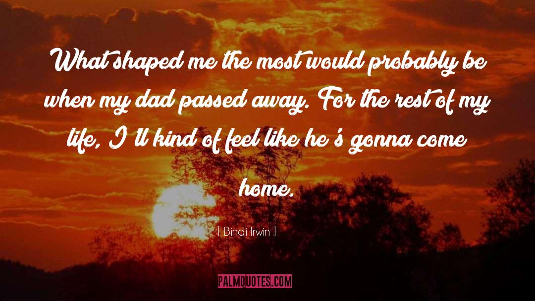 Dad Passed Away quotes by Bindi Irwin