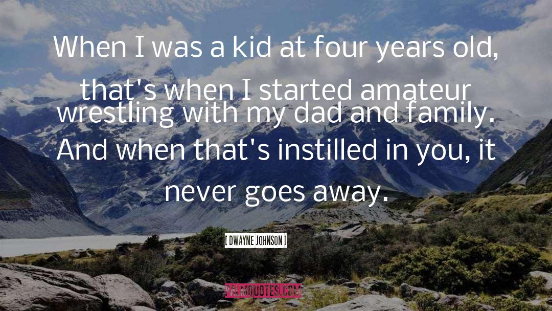 Dad quotes by Dwayne Johnson