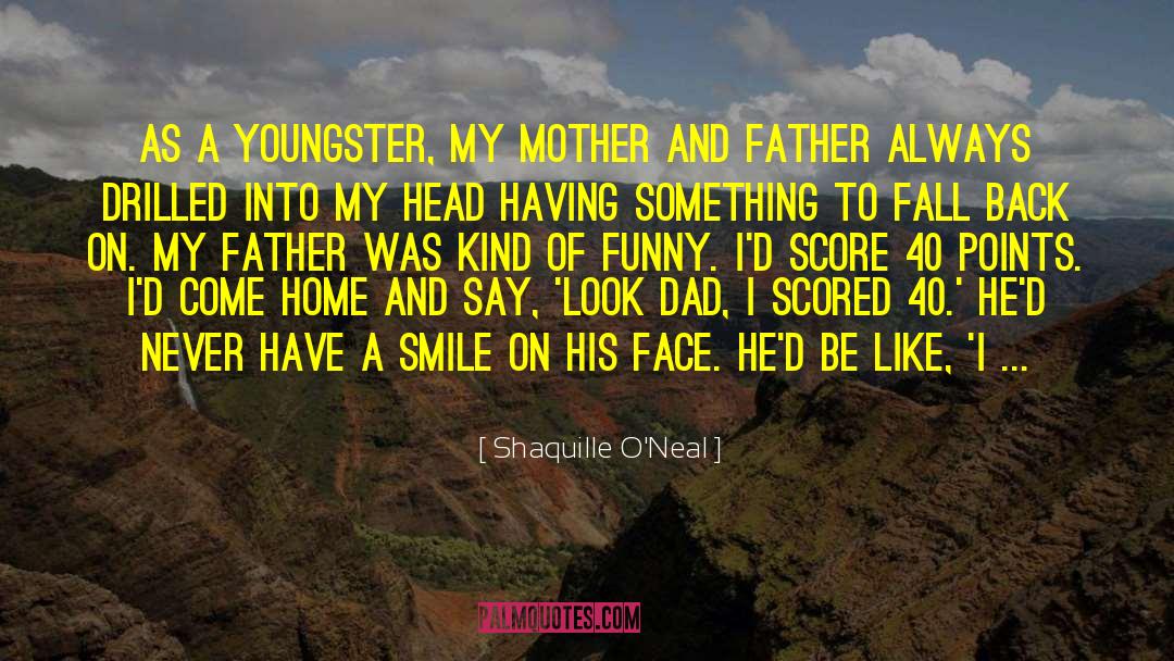 Dad Your Smile quotes by Shaquille O'Neal