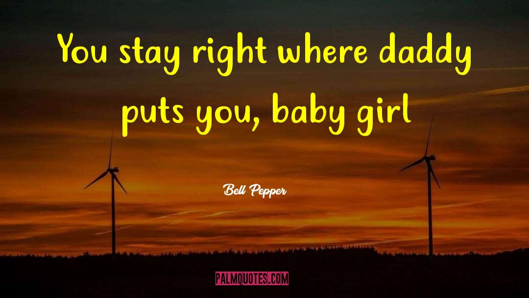Daddy And Baby Girl quotes by Bell Pepper