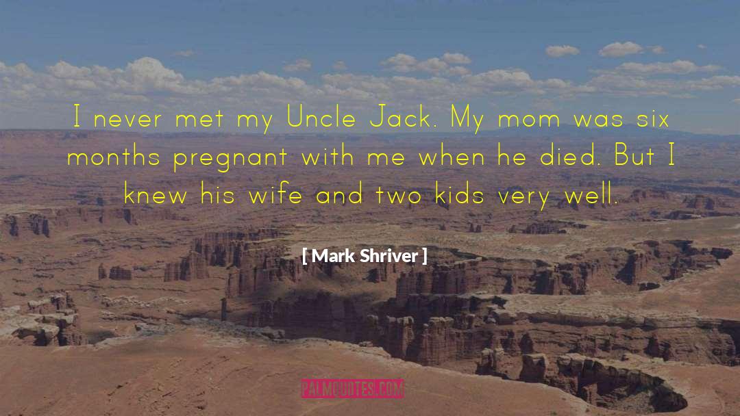 Daddy Died quotes by Mark Shriver