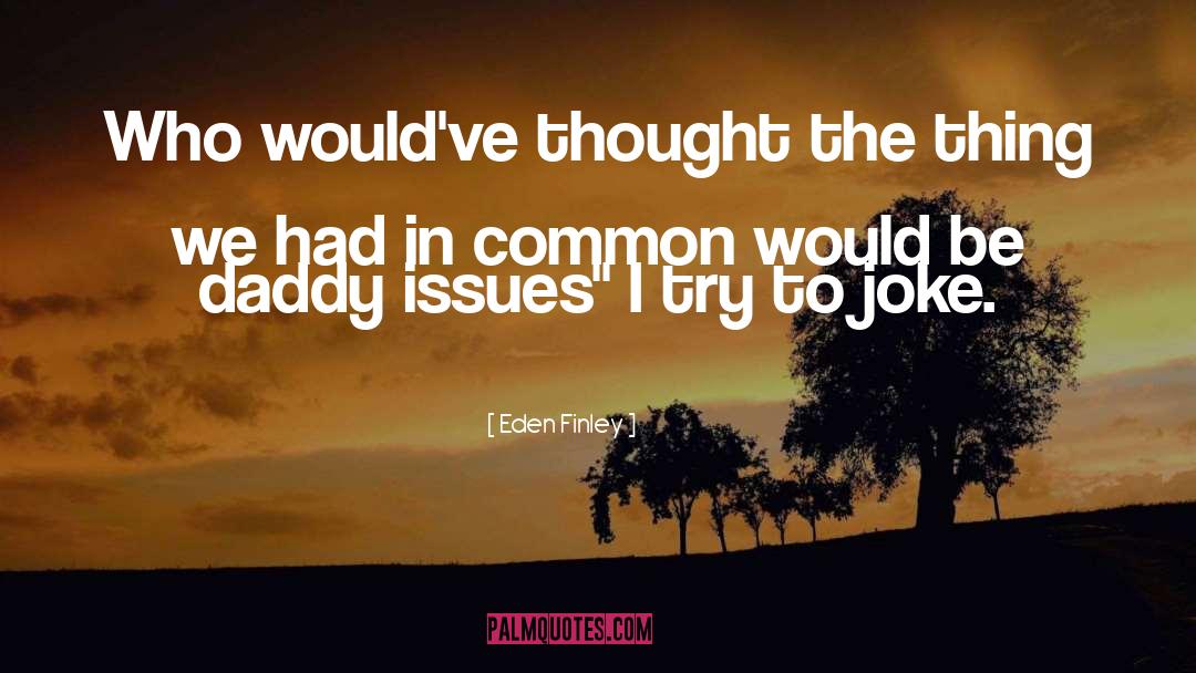 Daddy Issues quotes by Eden Finley