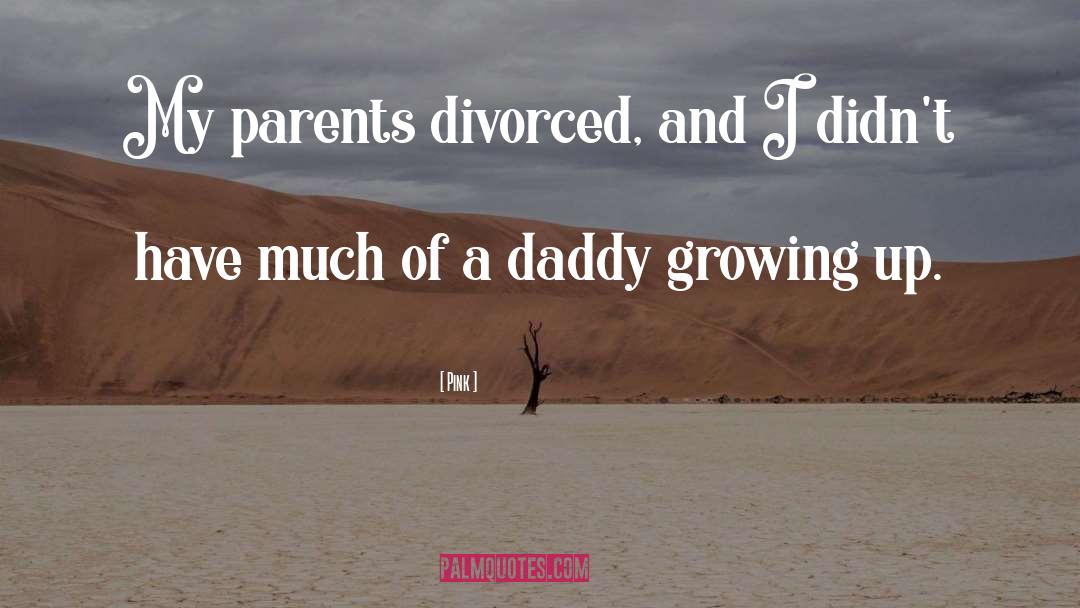 Daddy quotes by Pink