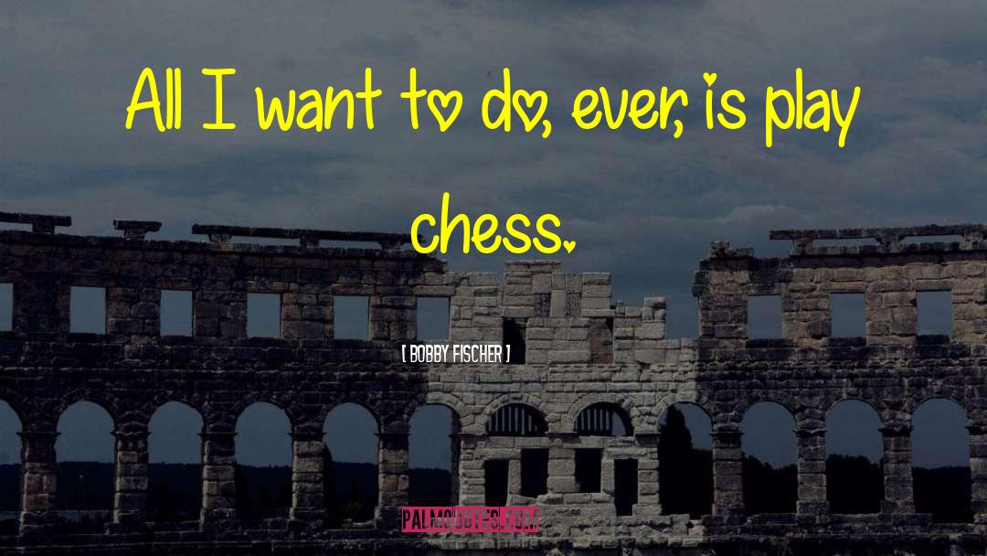 Dadiani Chess quotes by Bobby Fischer