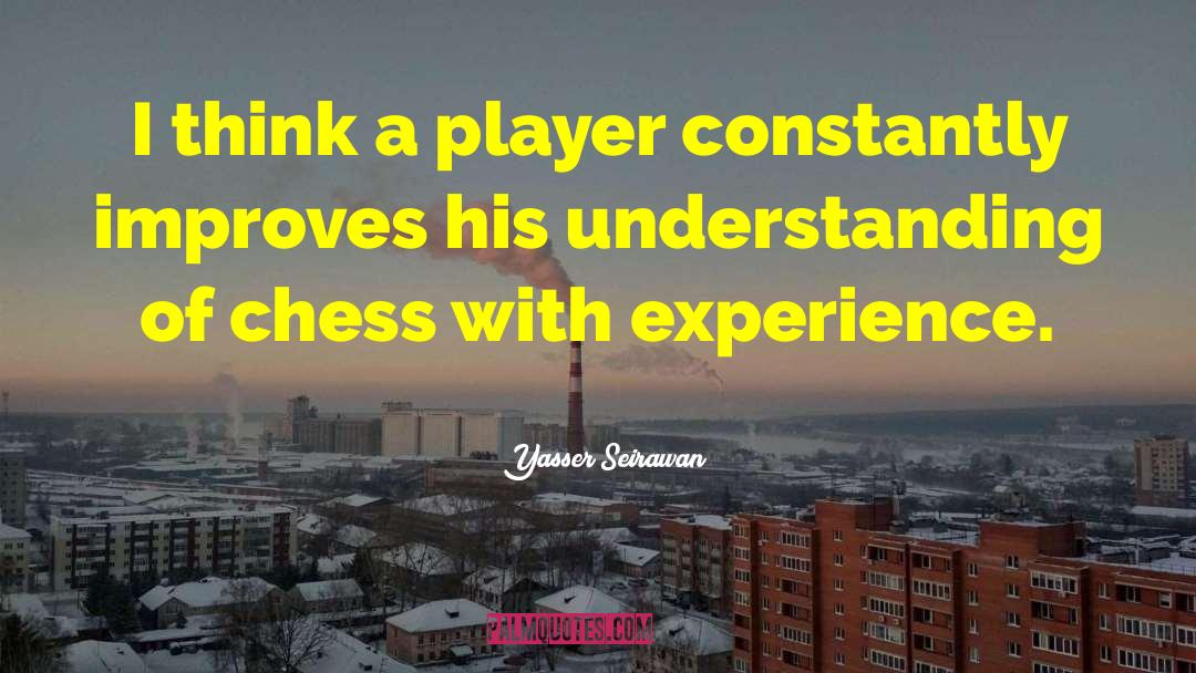 Dadiani Chess quotes by Yasser Seirawan