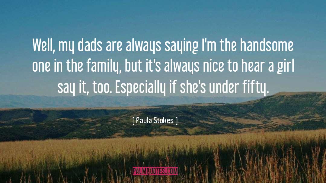 Dads And Grads quotes by Paula Stokes