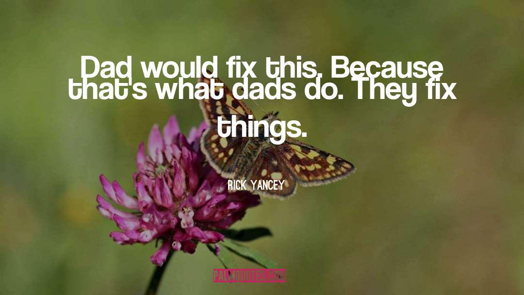 Dads And Grads quotes by Rick Yancey