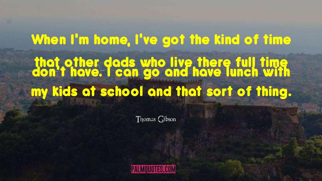 Dads And Grads quotes by Thomas Gibson