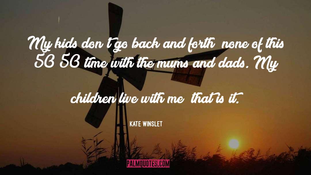 Dads And Grads quotes by Kate Winslet