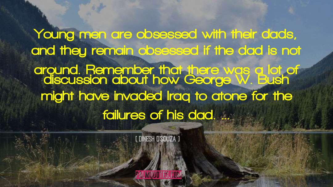 Dads And Grads quotes by Dinesh D'Souza