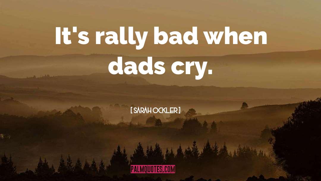 Dads And Grads quotes by Sarah Ockler